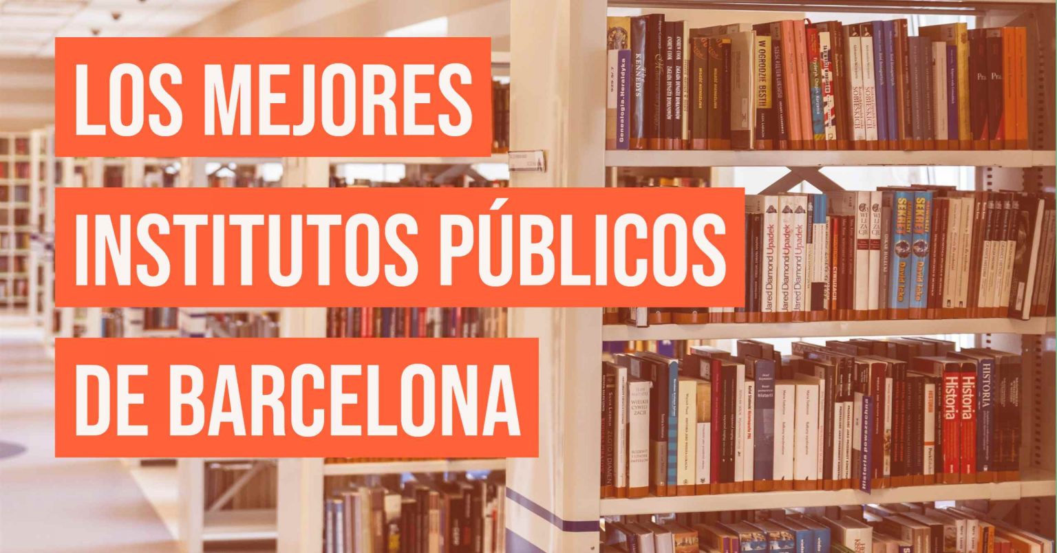 Los mejores institutos públicos de Barcelona Guía 2022