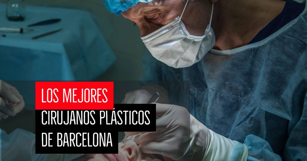 Los mejores cirujanos plásticos de Barcelona