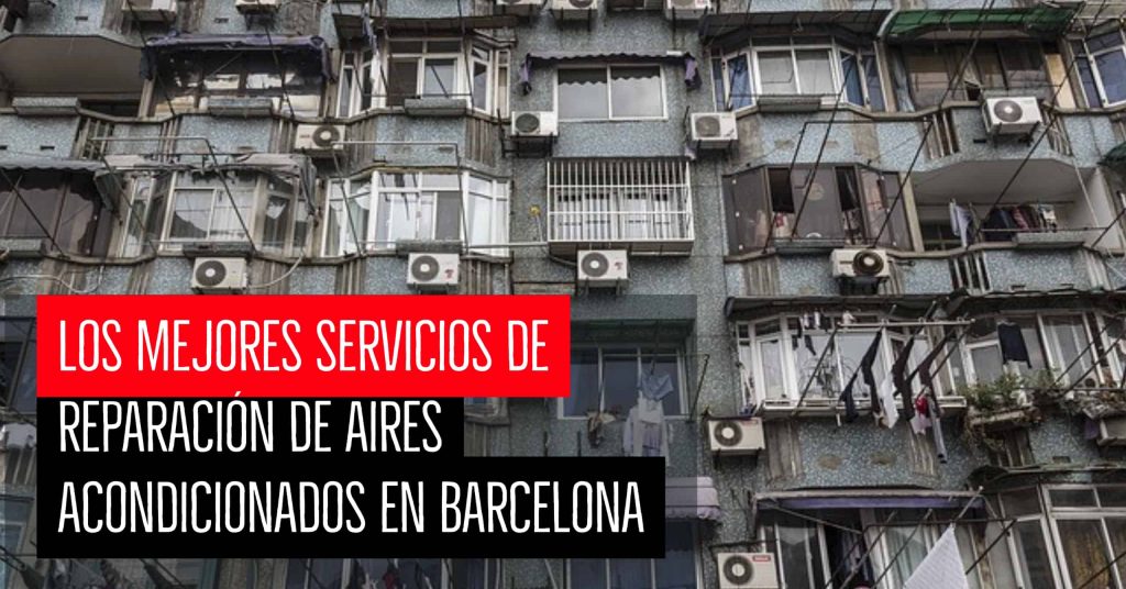 Los mejores servicios de reparación de aires acondicionados en Barcelona