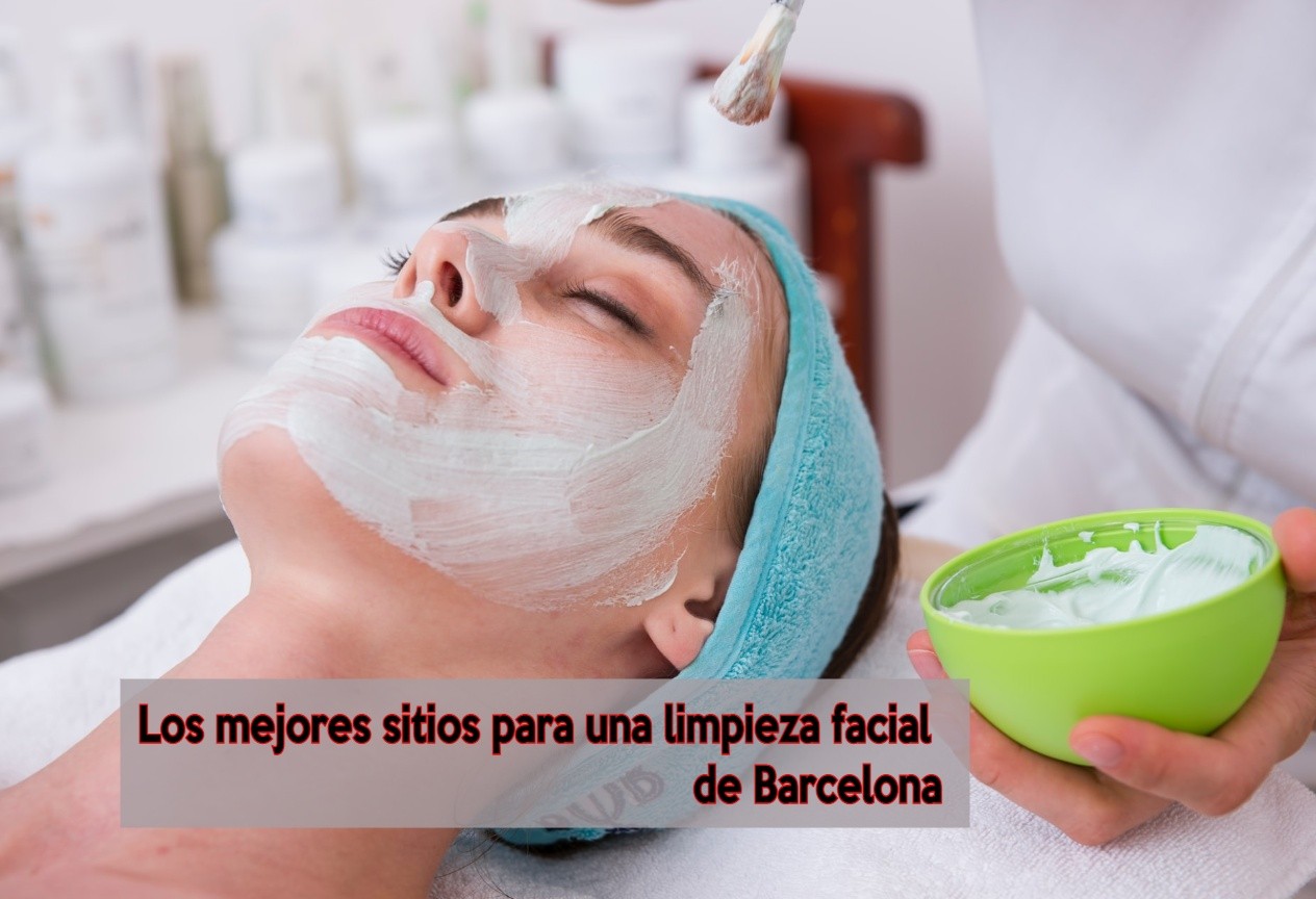Los mejores sitios para una limpieza facial de Barcelona