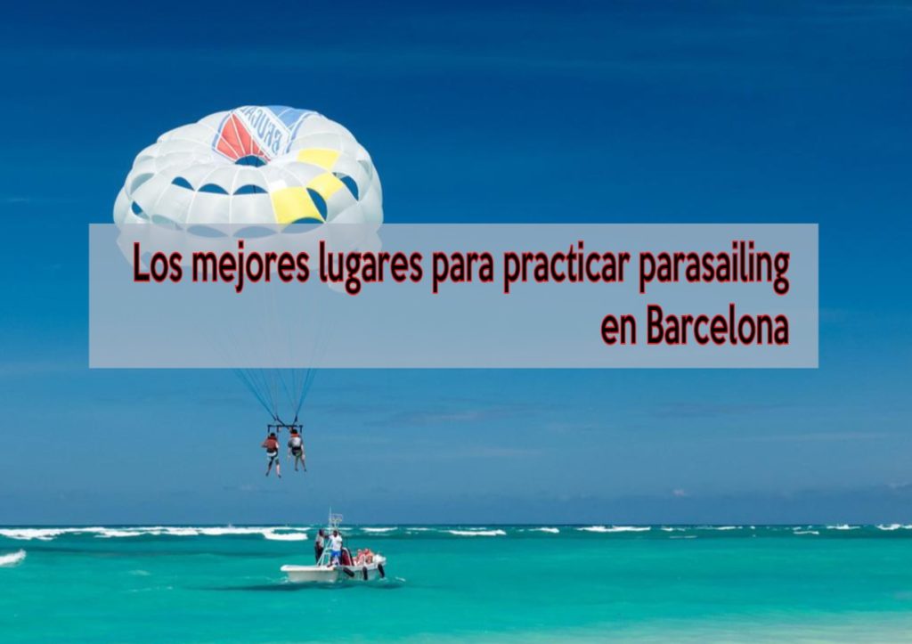 Los mejores lugares para practicar parasailing en Barcelona